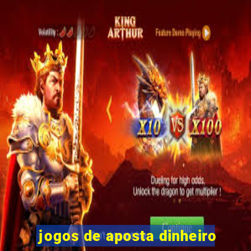 jogos de aposta dinheiro