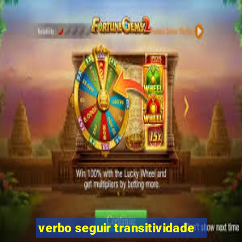 verbo seguir transitividade