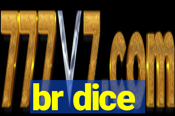 br dice