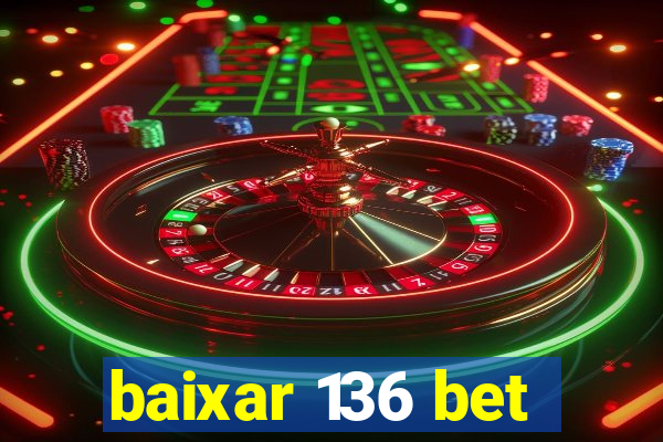 baixar 136 bet