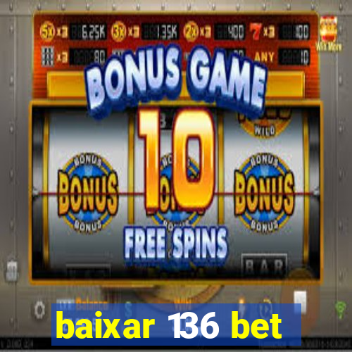 baixar 136 bet