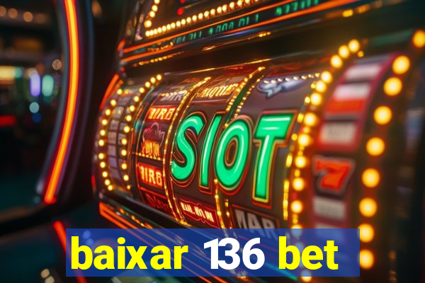 baixar 136 bet