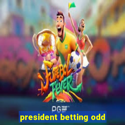 president betting odd