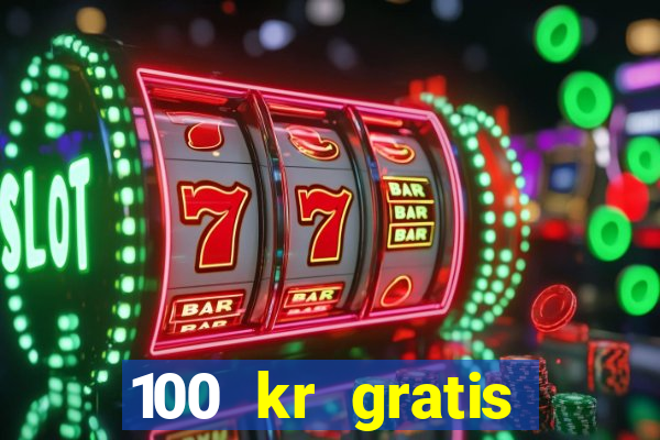 100 kr gratis casino mobil