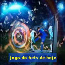 jogo do bets de hoje