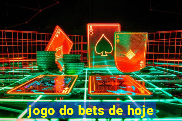 jogo do bets de hoje