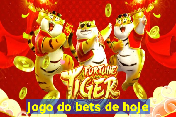 jogo do bets de hoje