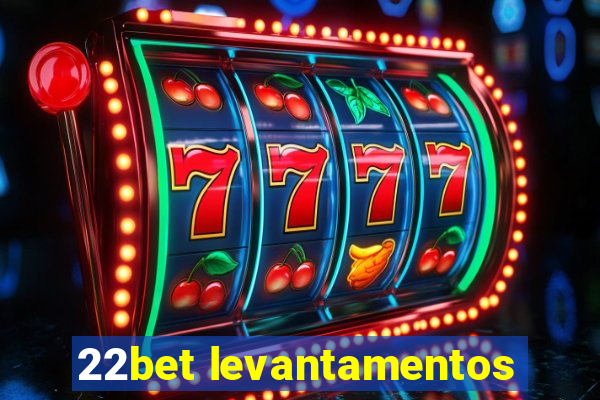 22bet levantamentos