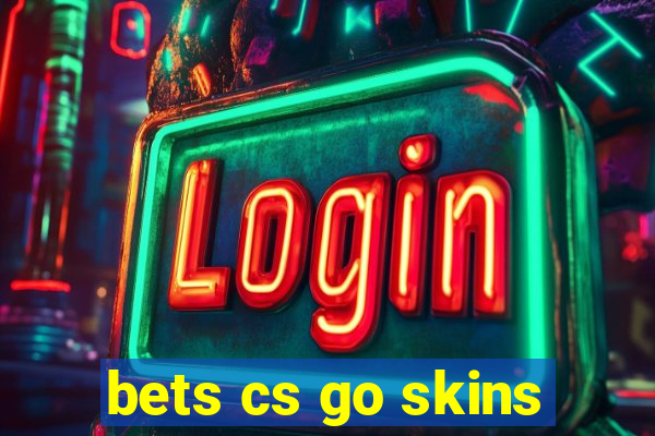 bets cs go skins