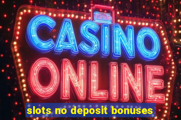 slots no deposit bonuses