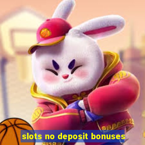 slots no deposit bonuses