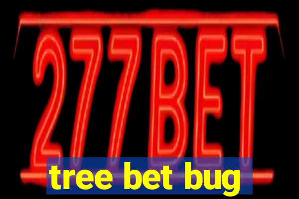 tree bet bug