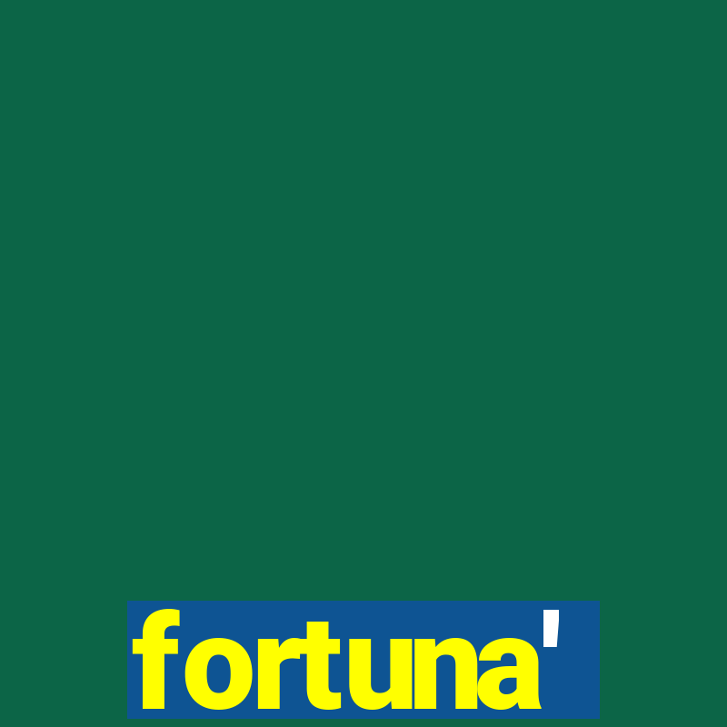 fortuna'