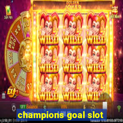 champions goal slot