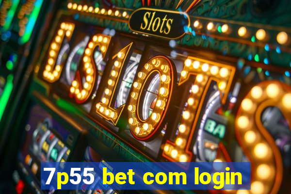 7p55 bet com login