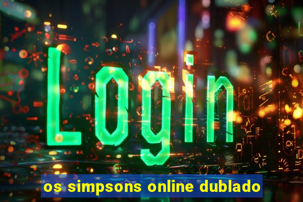 os simpsons online dublado