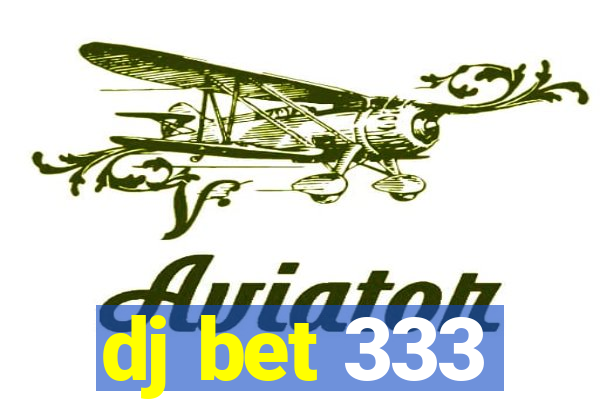 dj bet 333