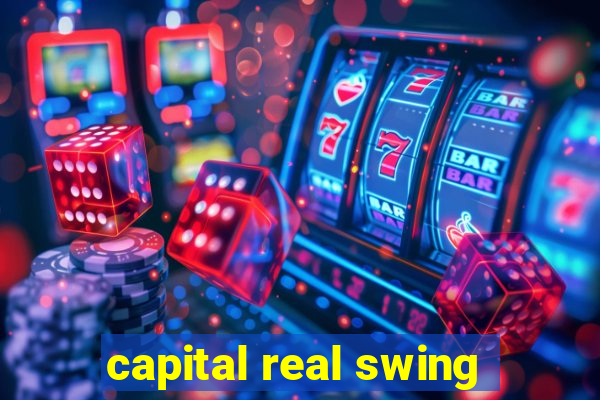 capital real swing