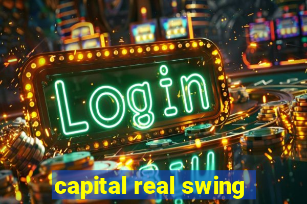 capital real swing