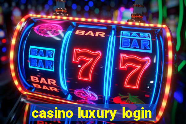 casino luxury login