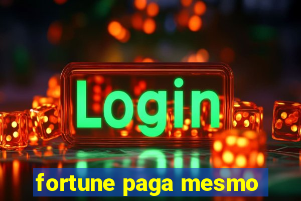 fortune paga mesmo