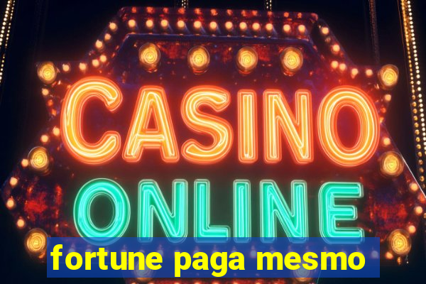 fortune paga mesmo