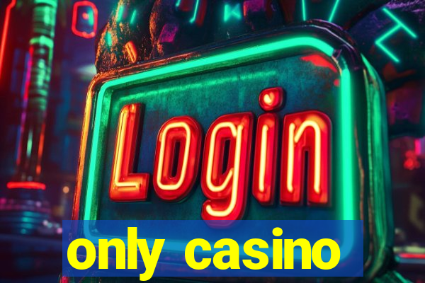 only casino