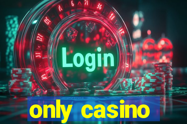 only casino