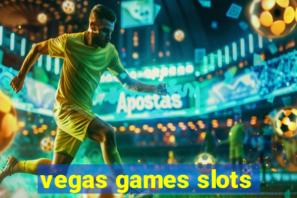 vegas games slots