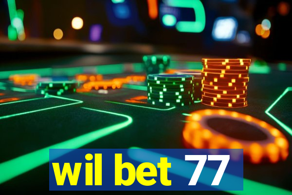 wil bet 77