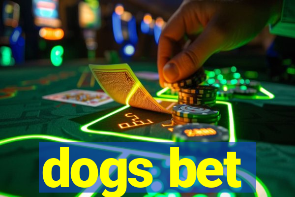 dogs bet