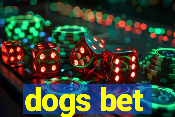 dogs bet