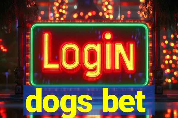 dogs bet