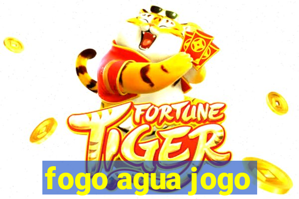 fogo agua jogo