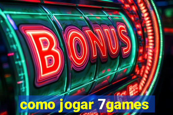 como jogar 7games