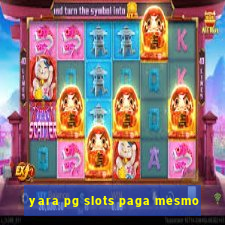 yara pg slots paga mesmo