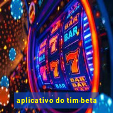 aplicativo do tim beta