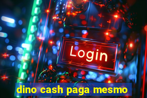 dino cash paga mesmo