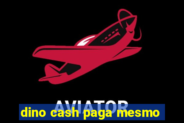 dino cash paga mesmo