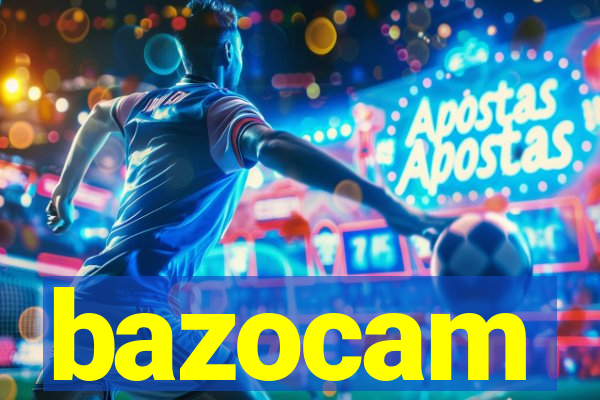 bazocam