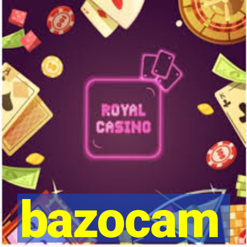 bazocam