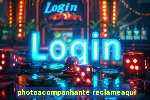 photoacompanhante reclameaqui