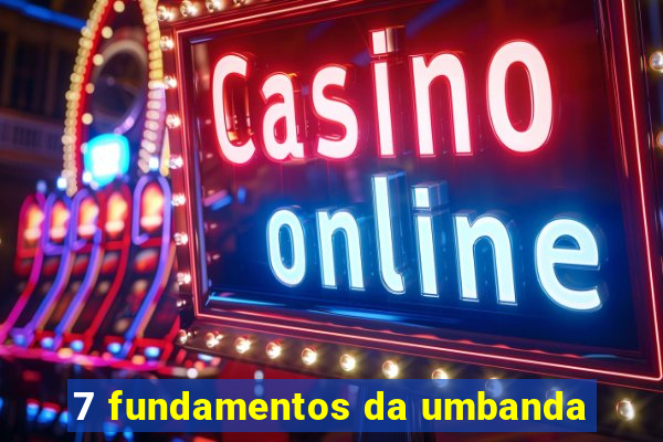 7 fundamentos da umbanda