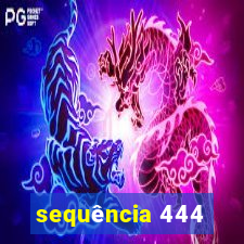 sequência 444