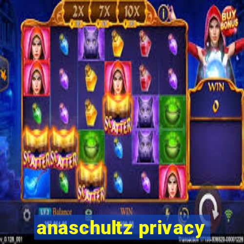 anaschultz privacy