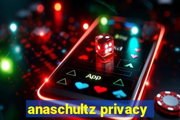 anaschultz privacy