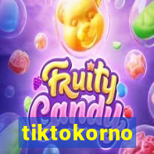 tiktokorno