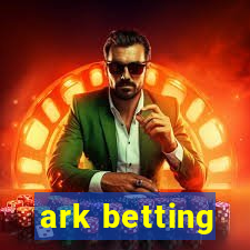 ark betting