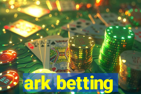 ark betting