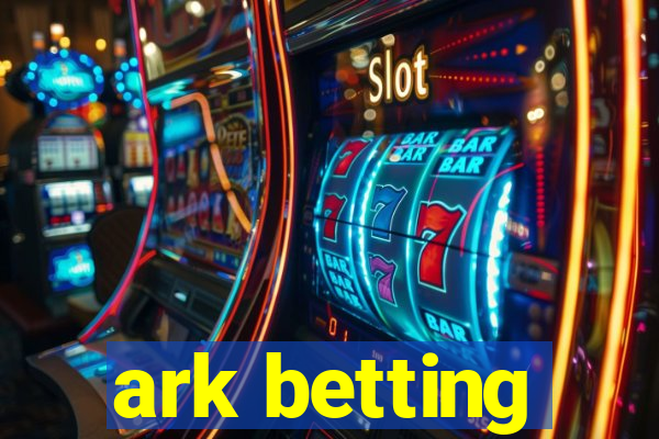 ark betting